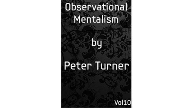 Mentalism Master Class Vol.10 Observational Mentalism by Peter Turner - Magic Ebooks