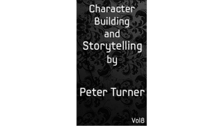 Mentalism Master Class Vol.8 Character Building And Storytelling by Peter Turner