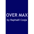 Over Max by Raphaël Czaja Over Max by Raphaël Czaja