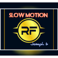Slow Motion R. F. by Joseph B Slow Motion R. F. by Joseph B