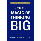 The Magic of Thinking Big By David Schwartz