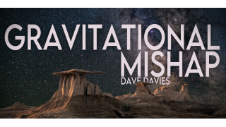 David Davis – Gravitational Mishap