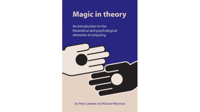 Magic in Theory An Introduction to the Theoretical and Psychological Elements of Conjuring By Peter Lamont & Professor Richard Wiseman.pdf - Magic Ebooks