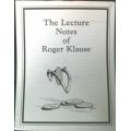 The Lecture Notes of Roger Klause by Roger Klause The Lecture Notes of Roger Klause by Roger Klause