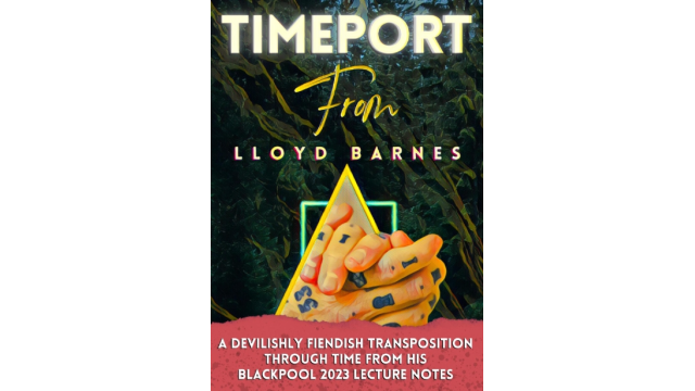 Lloyd Barnes – Timeport (Blackpool 2023 Lecture Notes) - Magic Ebooks