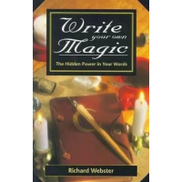 Richard Webster - Write Your Own Magic The Hidden Power in Your Words