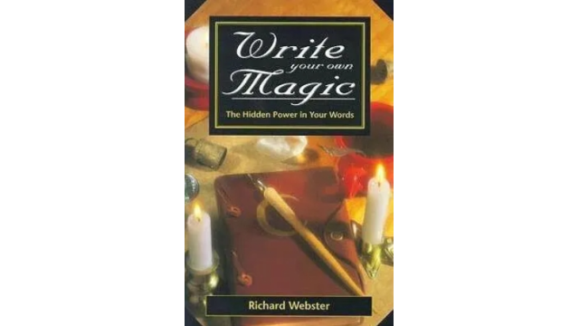 Richard Webster - Write Your Own Magic The Hidden Power in Your Words - 2024