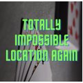 Totally Impossible Location Again by Unnamed Magician Totally Impossible Location Again by Unnamed Magician