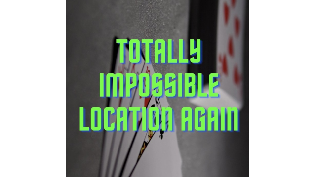 Totally Impossible Location Again by Unnamed Magician - 2024