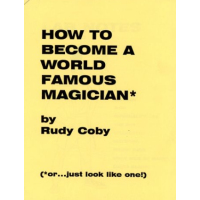 How to Become a World Famous Magician by Rudy Coby