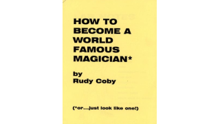 How to Become a World Famous Magician by Rudy Coby