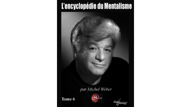 L’encyclopédie du Mentaliste Tome 6 by Michel Weber - 2024