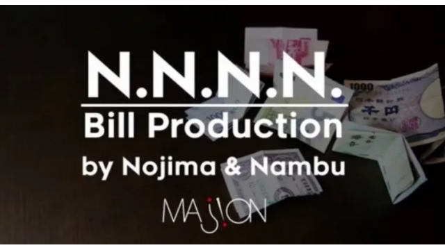 N.N.N.N. Bill Production by Nojima and Nambu - 2024