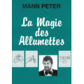 La magie des allumettes by Mann Peter (French) La magie des allumettes by Mann Peter (French)