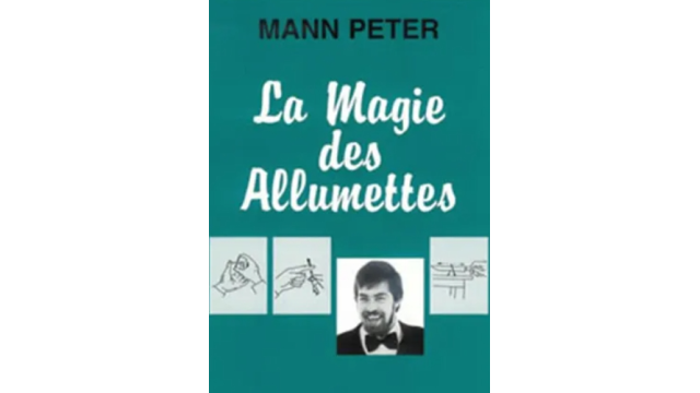 La magie des allumettes by Mann Peter (French) - 2024