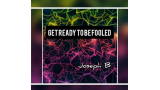 Get ready to be Fooled! by Joseph B