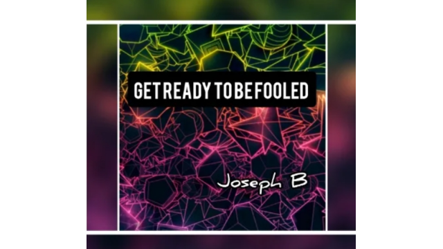 Get ready to be Fooled! by Joseph B - 2024