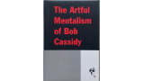 The Artful Mentalism of Bob Cassidy (Vol 1-2)