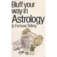 The Bluffer's Guide To Astrology & Fortune Telling by Alexander C Rae