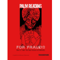 Palm Reading for Frauds Palm Reading for Frauds