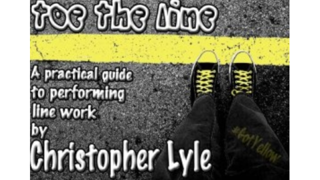 Toe the Line - A Practical Guide to Performing Line Work by Christopher Lyle - Magic Ebooks