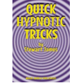 Quick Hypnotic Tricks by Stewart James Quick Hypnotic Tricks by Stewart James