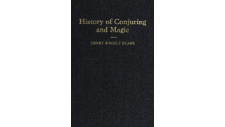 History of Conjuring and Magic by Henry Ridgley Evans 