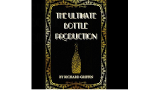 The Ultimate Bottle Production by Richard Griffin