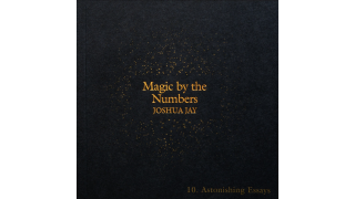 Astonishing Essays – Magic By the Numbers - Joshua Jay (Volume 10)