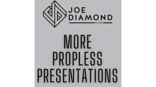 MORE Propless Presentations by Joe Diamond