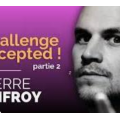 Pierre Onfroy - Challenge Accepted! - Partie 2 (Féodor @Paris le samedi 27 avril) (French) Pierre Onfroy - Challenge Accepted! - Partie 2 (Féodor @Paris le samedi 27 avril) (French)