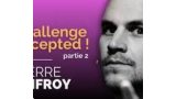 Pierre Onfroy - Challenge Accepted! - Partie 2 (Féodor @Paris le samedi 27 avril) (French)