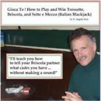 Gioca Te! How To Play And Win Tresette, Briscola, And Sette E Mezzo (Italian Blackjack) By D. Angelo Ferri