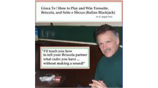 Gioca Te! How To Play And Win Tresette, Briscola, And Sette E Mezzo (Italian Blackjack) By D. Angelo Ferri