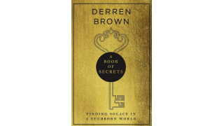 Derren Brown – A Book of Secrets: Finding Solace in a stubborn World – THE INSTANT SUNDAY TIMES BESTSELLER