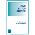One Bit Of Advice, A short Essay By Ian Rowland One Bit Of Advice, A short Essay By Ian Rowland