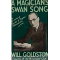 A Magician's Swan Song by Will Goldston A Magician's Swan Song by Will Goldston