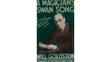 A Magician's Swan Song by Will Goldston