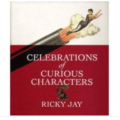 Celebrations of Curious Characters by Ricky Jay Celebrations of Curious Characters by Ricky Jay