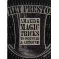 Amazing Magic Tricks to Confound and Astound Amazing Magic Tricks to Confound and Astound