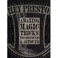 Amazing Magic Tricks to Confound and Astound