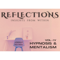 Reflections Vol IV - Hypnosis & Mentalism by Abhinav Bothra