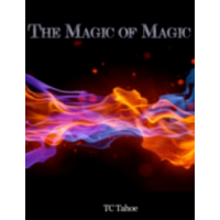 The Magic of Magic By TC Tahoe (Instant Download)