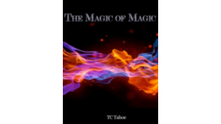 The Magic of Magic By TC Tahoe (Instant Download)