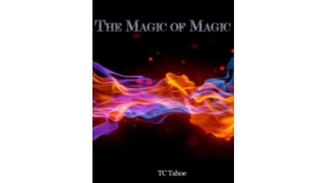 The Magic of Magic By TC Tahoe (Instant Download) - 2024