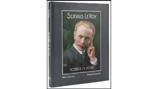 Mike Caveney & William Rauscher – Servais Le Roy, Monarch of Mystery - 2024