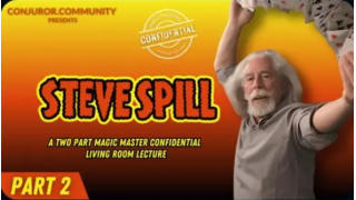 Conjuror Community Club - Magic Masters Confidential: Steve Spill Living Room Lecture Part 2