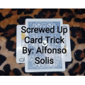 Screwed Up Card Trick By Alfonso Solis Screwed Up Card Trick By Alfonso Solis