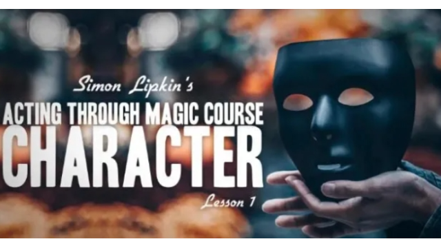 Simon Lipkin - Acting Through Magic - Lesson 1 - 2024