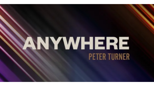 Anywhere by Peter Turner - 2024